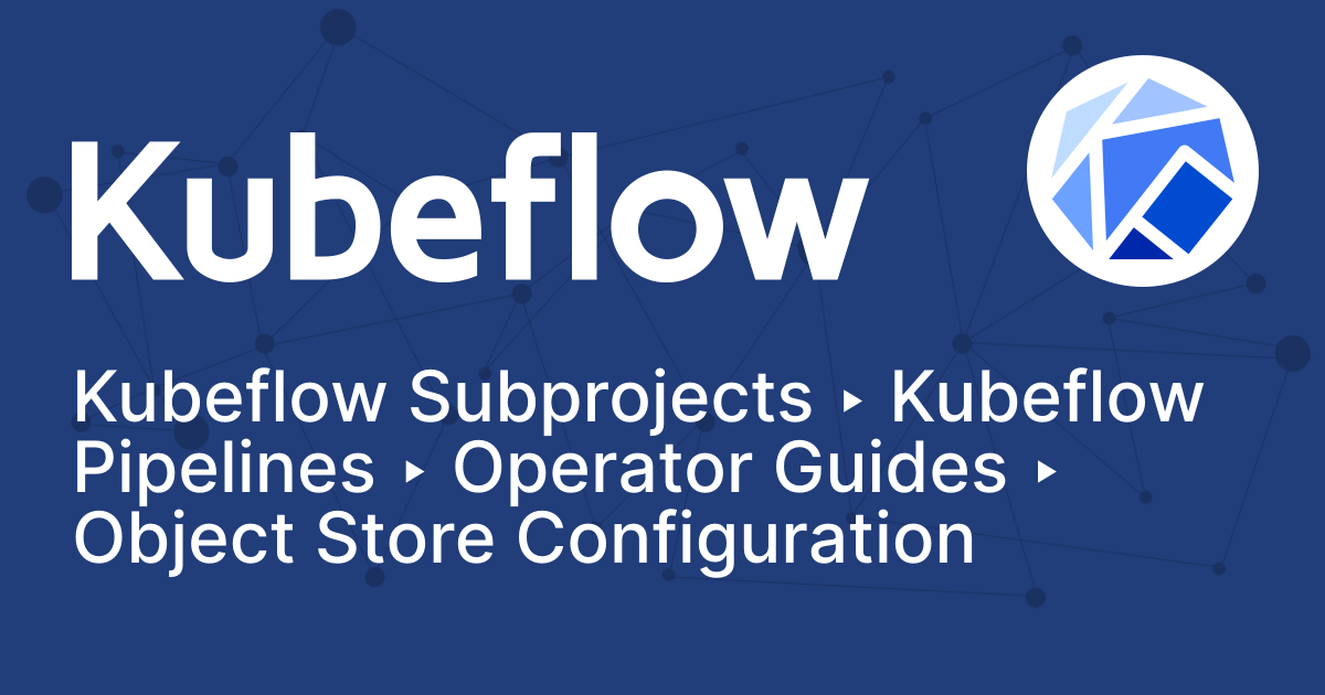 Object Store Configuration | Kubeflow