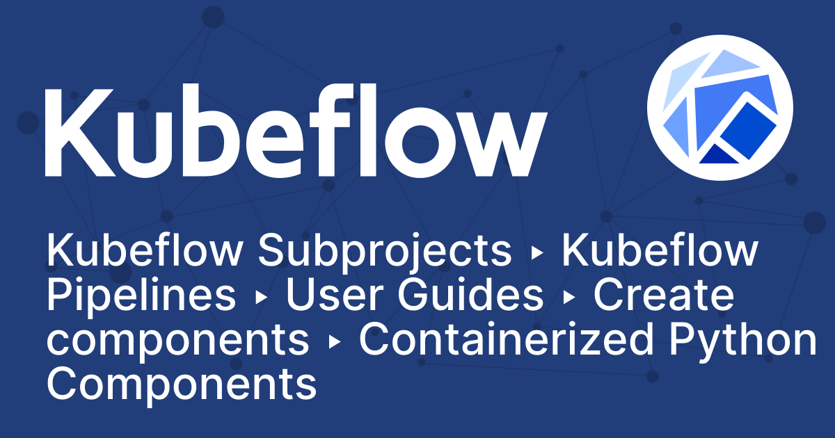 Containerized Python Components | Kubeflow